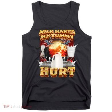 Milk Makes My Tummy Hurt Funny Meme Tank Top