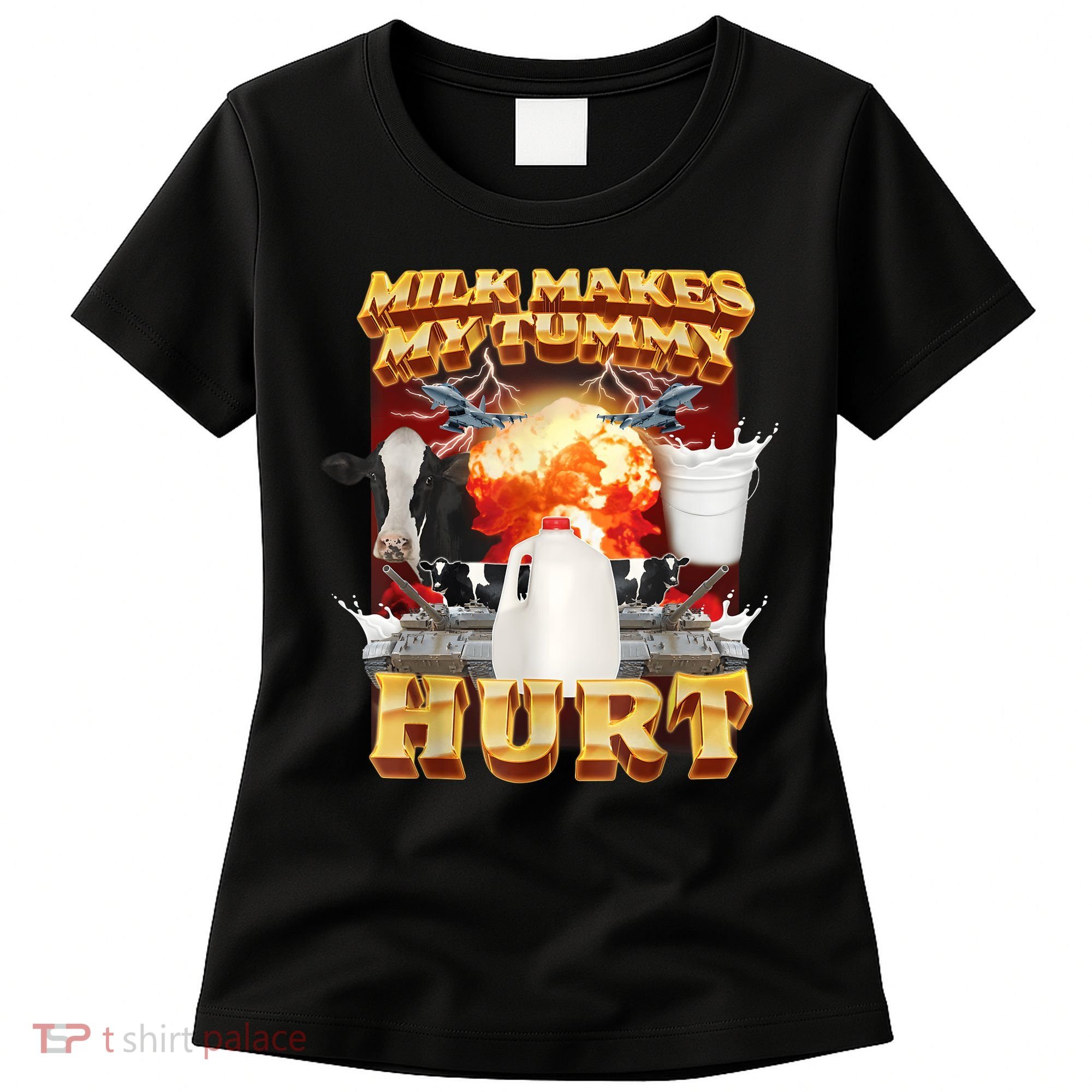 Milk Makes My Tummy Hurt Funny Meme Women's T-Shirt