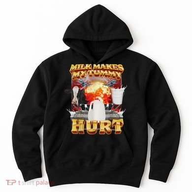 Milk Makes My Tummy Hurt Funny Oddly Specific Dank Meme Hoodie