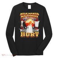 Milk Makes My Tummy Hurt Funny Oddly Specific Dank Meme Long Sleeve Shirt thumb 0