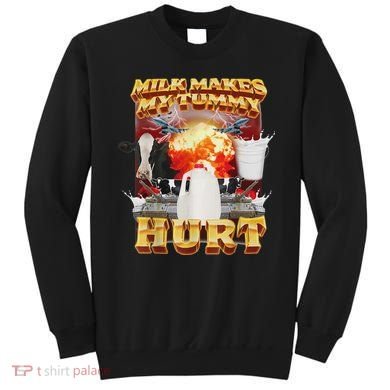 Milk Makes My Tummy Hurt Funny Oddly Specific Dank Meme Sweatshirt