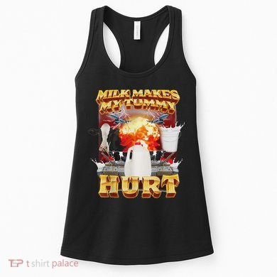 Milk Makes My Tummy Hurt Funny Oddly Specific Dank Meme Women's Tank Top