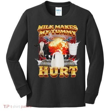 Milk Makes My Tummy Hurt Funny Oddly Specific Dank Meme Kids Long Sleeve Shirt