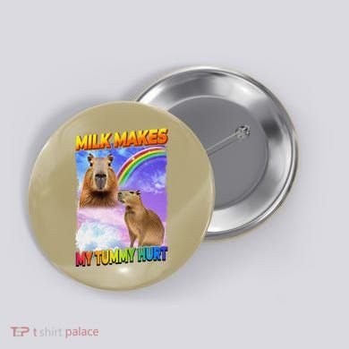Milk Makes My Tummy Hurt Capybara Meme Culture Button