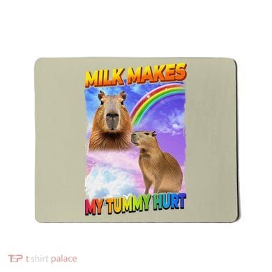 Milk Makes My Tummy Hurt Capybara Meme Culture Mousepad