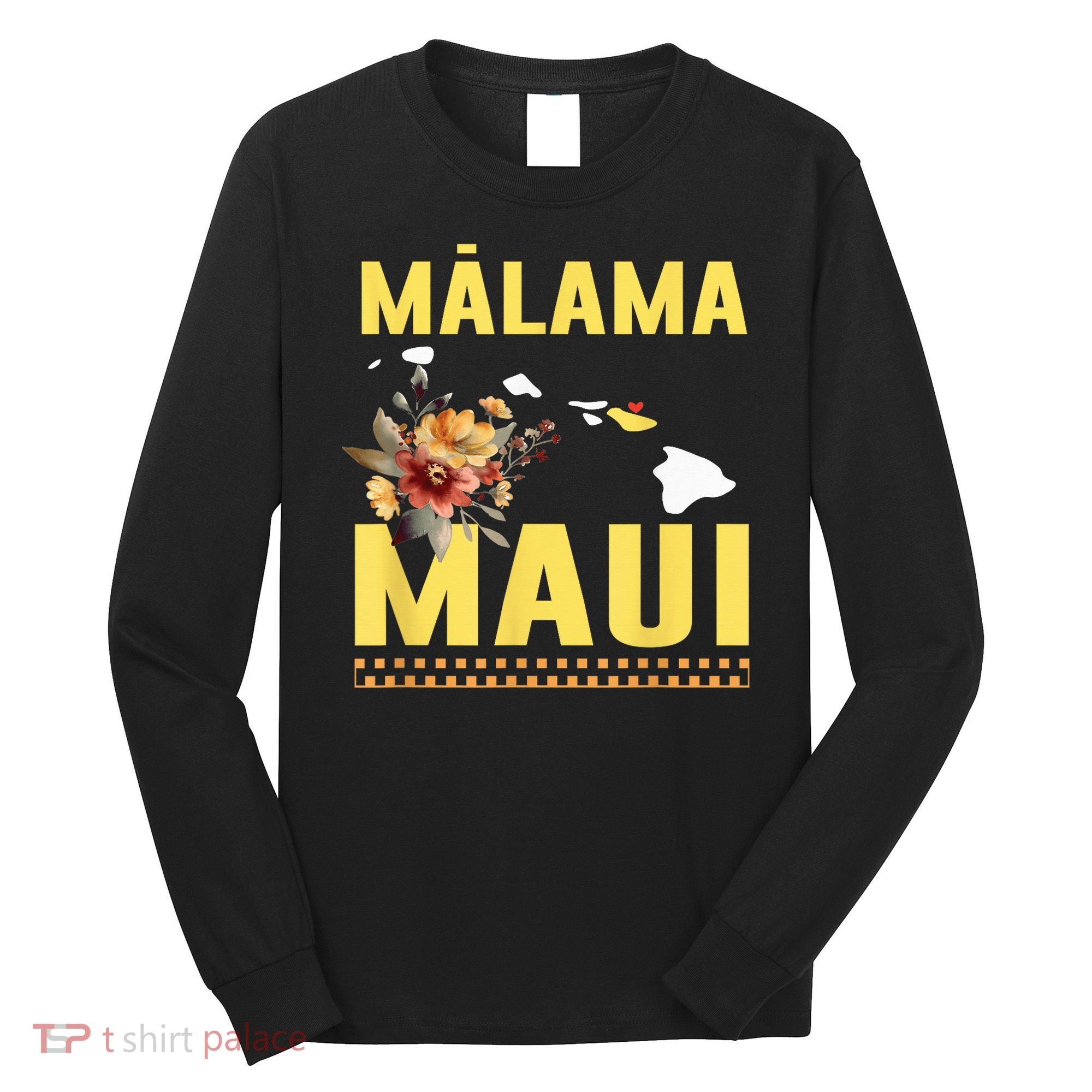 Malama Maui Malama Strong Hawaii Long Sleeve Shirt