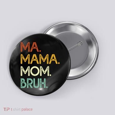 Ma Mama Mom Bruh Vintage Retro Button