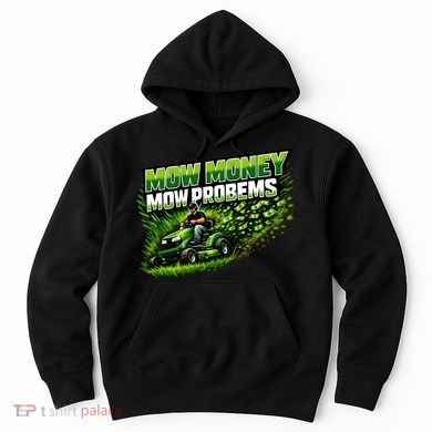 Mow Money Mow Problems Funny Landscaping Company Hoodie