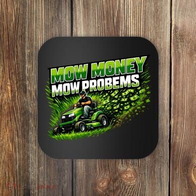 Mow Money Mow Problems Funny Landscaping Company Coaster