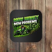 Mow Money Mow Problems Funny Landscaping Company Coaster thumb 0