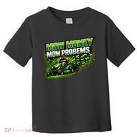 Mow Money Mow Problems Funny Landscaping Company Toddler T-Shirt thumb 0