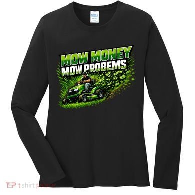 Mow Money Mow Problems Funny Landscaping Company Women's Long Sleeve Shirt