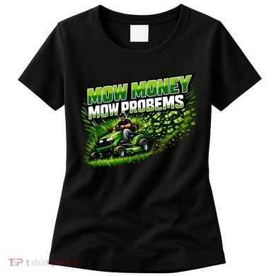 Mow Money Mow Problems Funny Landscaping Company Women's T-Shirt
