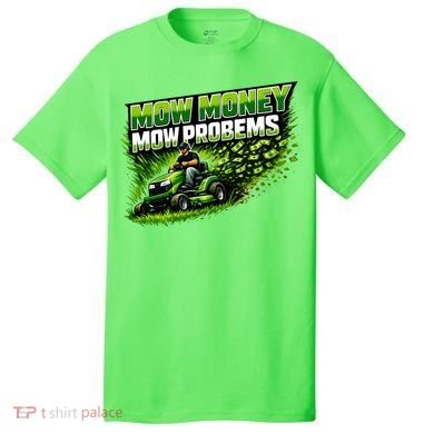 Mow Money Mow Problems Funny Landscaping Company T-Shirt