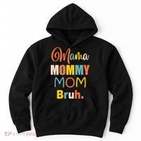 Mama Mommy Mom Bruh. Funny Boy Girl Mom Life Hoodie thumb 0