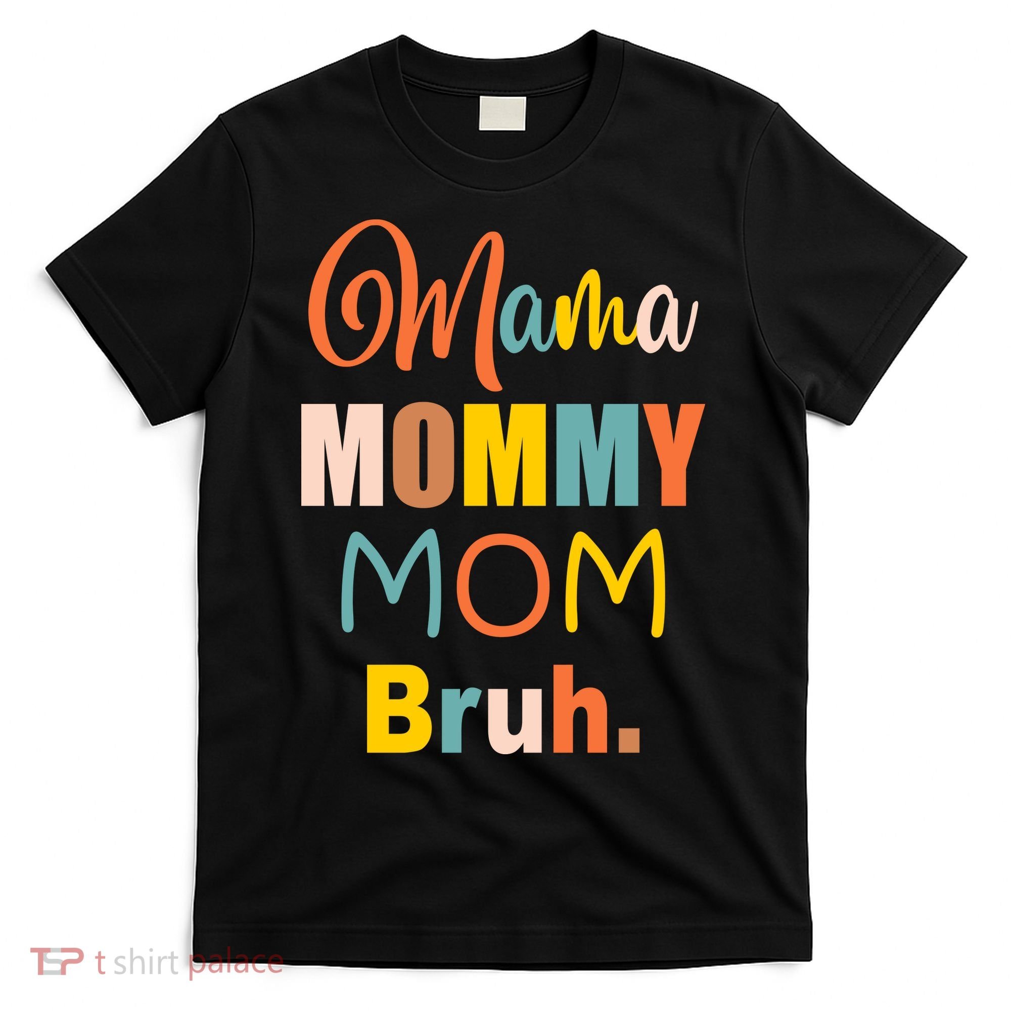 Mama Mommy Mom Bruh. Funny Boy Girl Mom Life T-Shirt