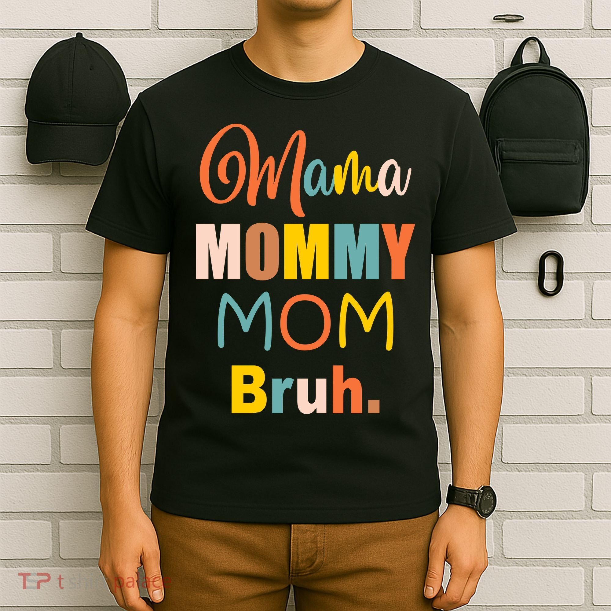 Mama Mommy Mom Bruh. Funny Boy Girl Mom Life T-Shirt