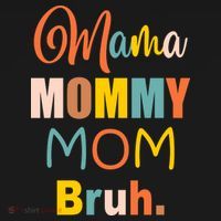 Mama Mommy Mom Bruh. Funny Boy Girl Mom Life T-Shirt thumb 7