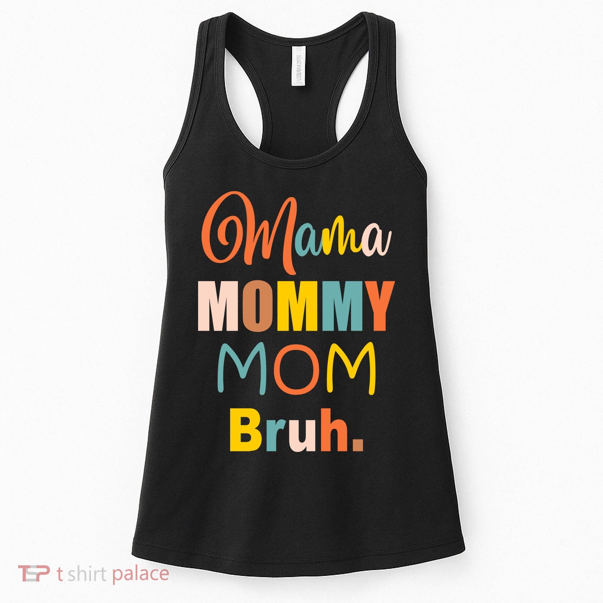 Mama Mommy Mom Bruh. Funny Boy Girl Mom Life Women's Tank Top