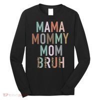 Mama Mommy Mom Bruh Ma Gifts Funny Saying Mom Long Sleeve Shirt thumb 0