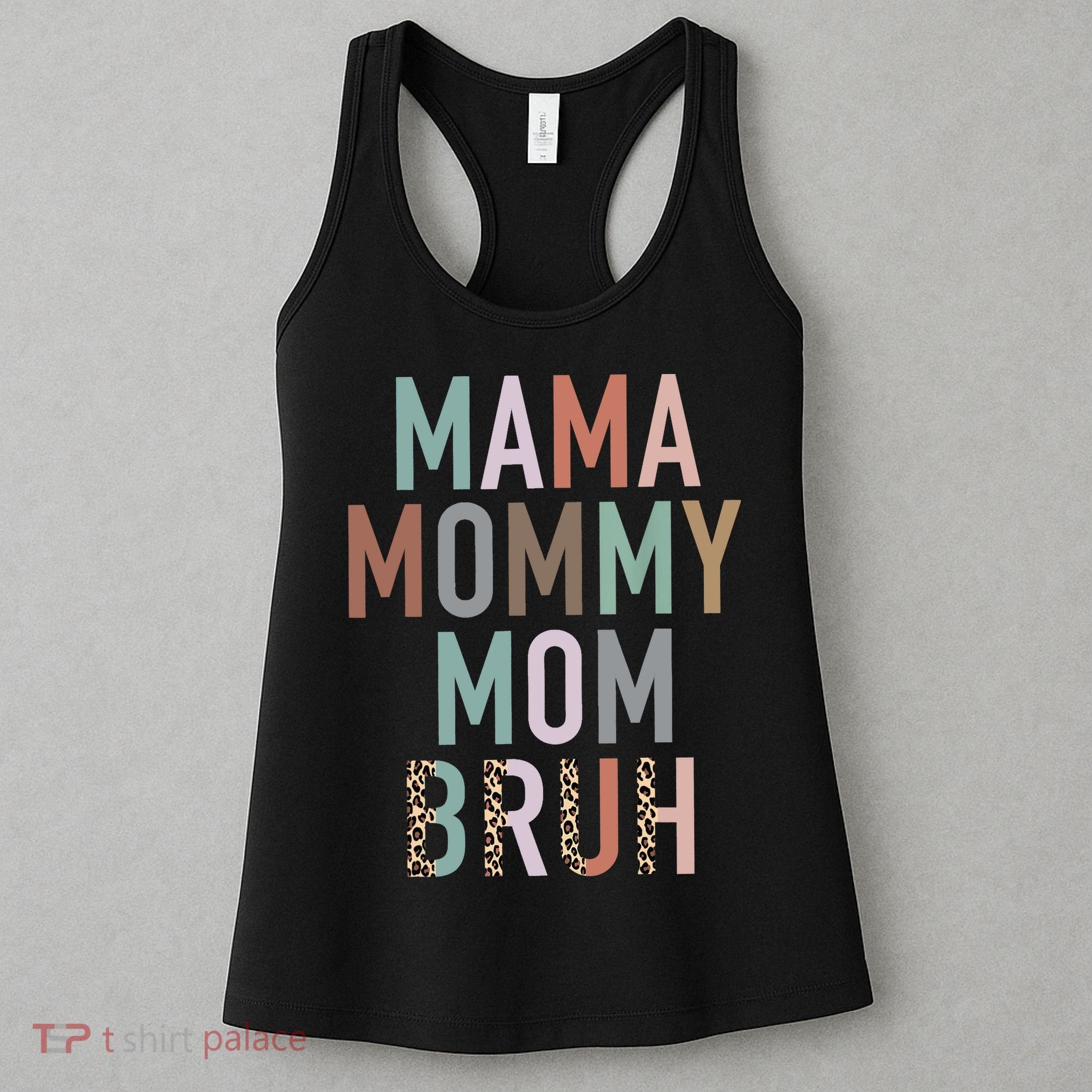 Mama Mommy Mom Bruh Ma Gifts Funny Saying Mom Women's Tank Top