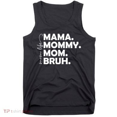 Mama Mommy Mom Bruh Life Tank Top