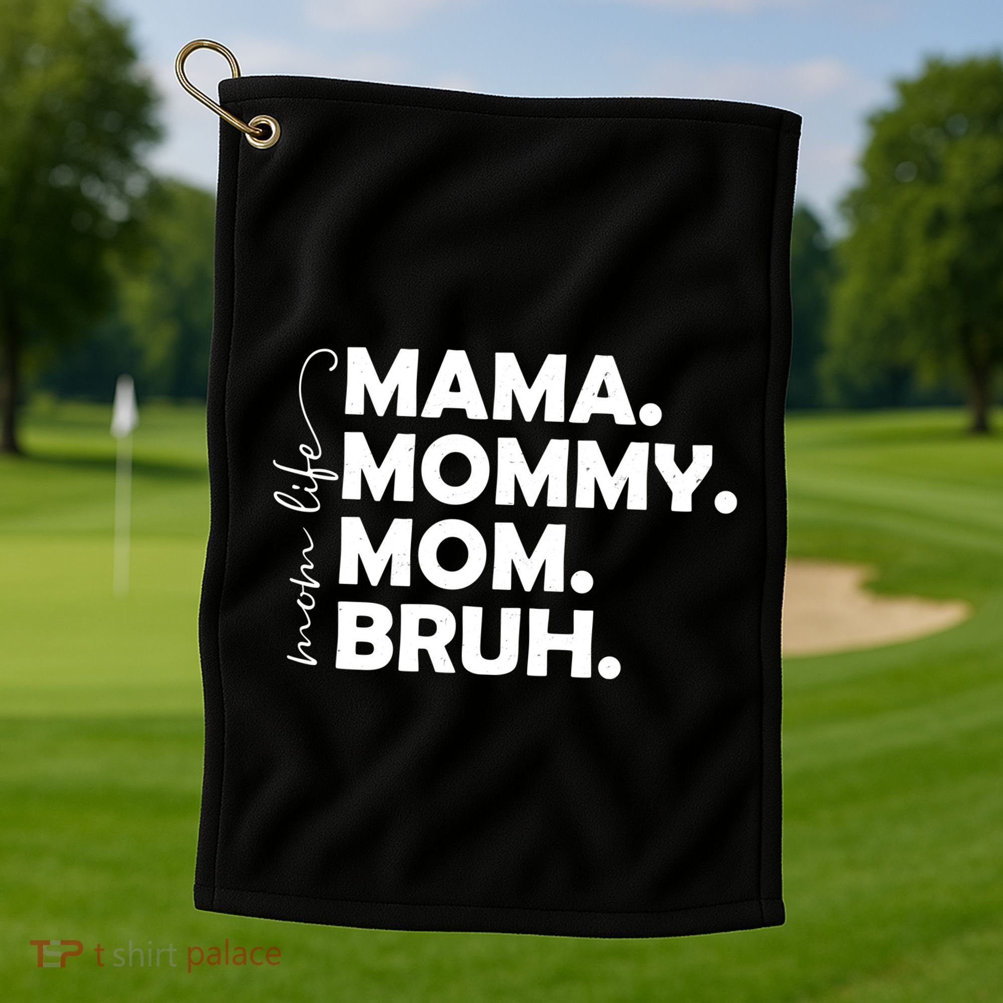 Mama Mommy Mom Bruh Life Golf Towel