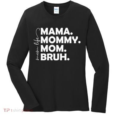 Mama Mommy Mom Bruh Life Women's Long Sleeve Shirt