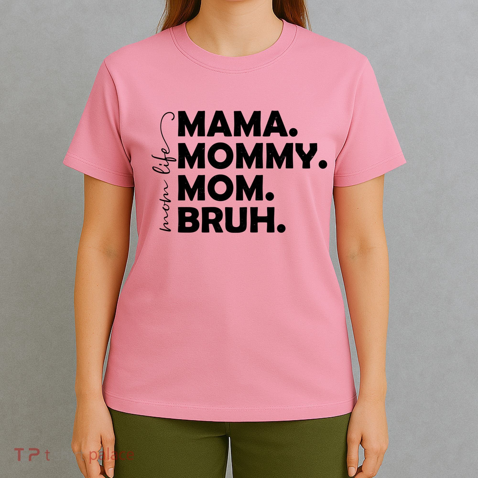 Mama Mommy Mom Bruh Life T-Shirt