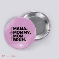 Mama Mommy Mom Bruh Life Button thumb 0
