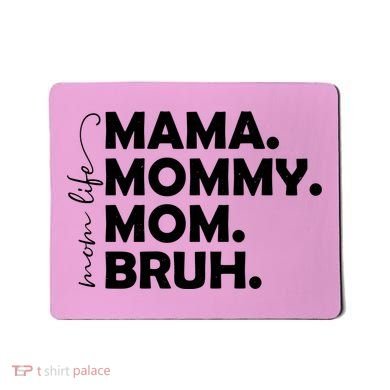 Mama Mommy Mom Bruh Life Mousepad