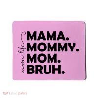 Mama Mommy Mom Bruh Life Mousepad thumb 0