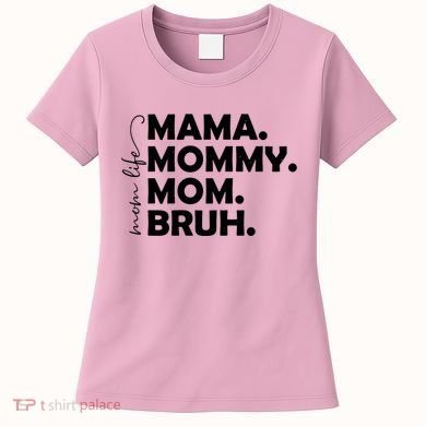 Mama Mommy Mom Bruh Life Women's T-Shirt