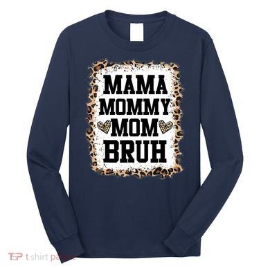 Mama Mommy Mom Bruh Bleached Leopard Mother Day Long Sleeve Shirt