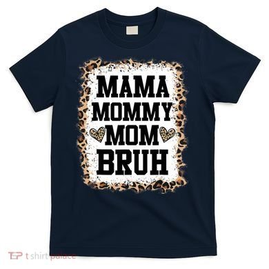 Mama Mommy Mom Bruh Bleached Leopard Mother Day T-Shirt
