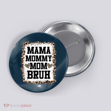 Mama Mommy Mom Bruh Bleached Leopard Mother Day Button