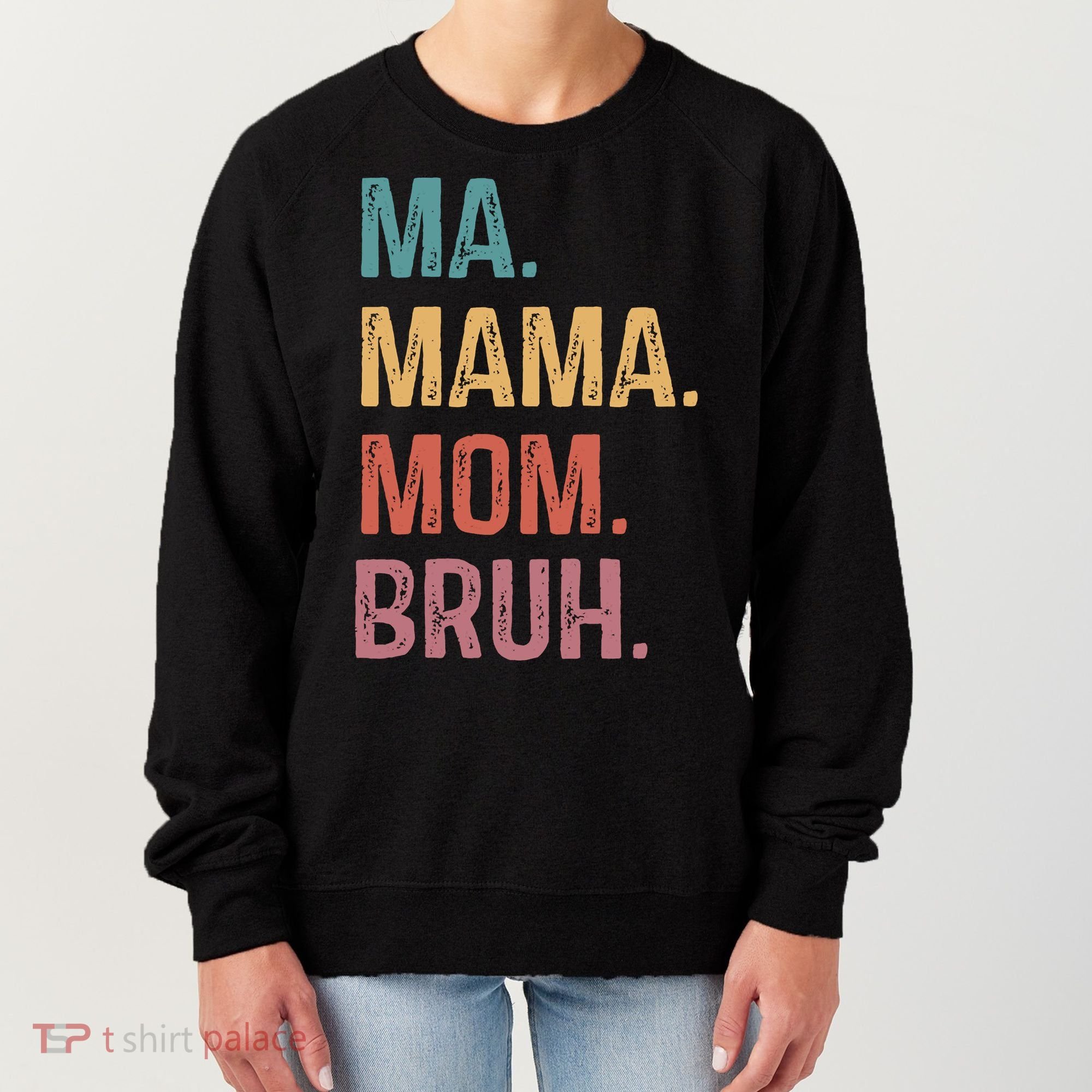 Ma Mama Mom Bruh Mommy Funny Saying Mother Women's Sweatshirt