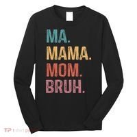 Ma Mama Mom Bruh Mommy Funny Saying Mother Long Sleeve Shirt thumb 0