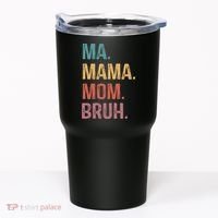 Ma Mama Mom Bruh Mommy Funny Saying Mother Tumbler thumb 0