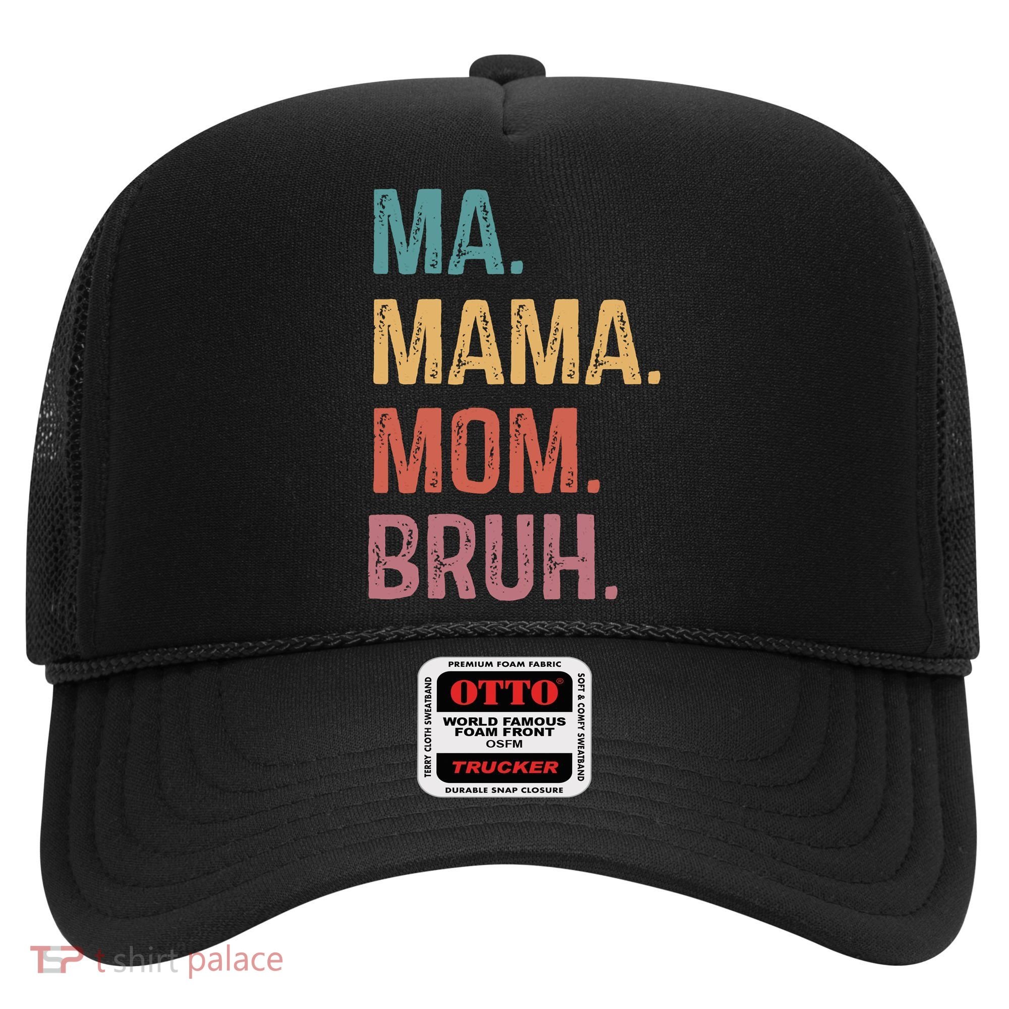 Ma Mama Mom Bruh Mommy Funny Saying Mother Hat