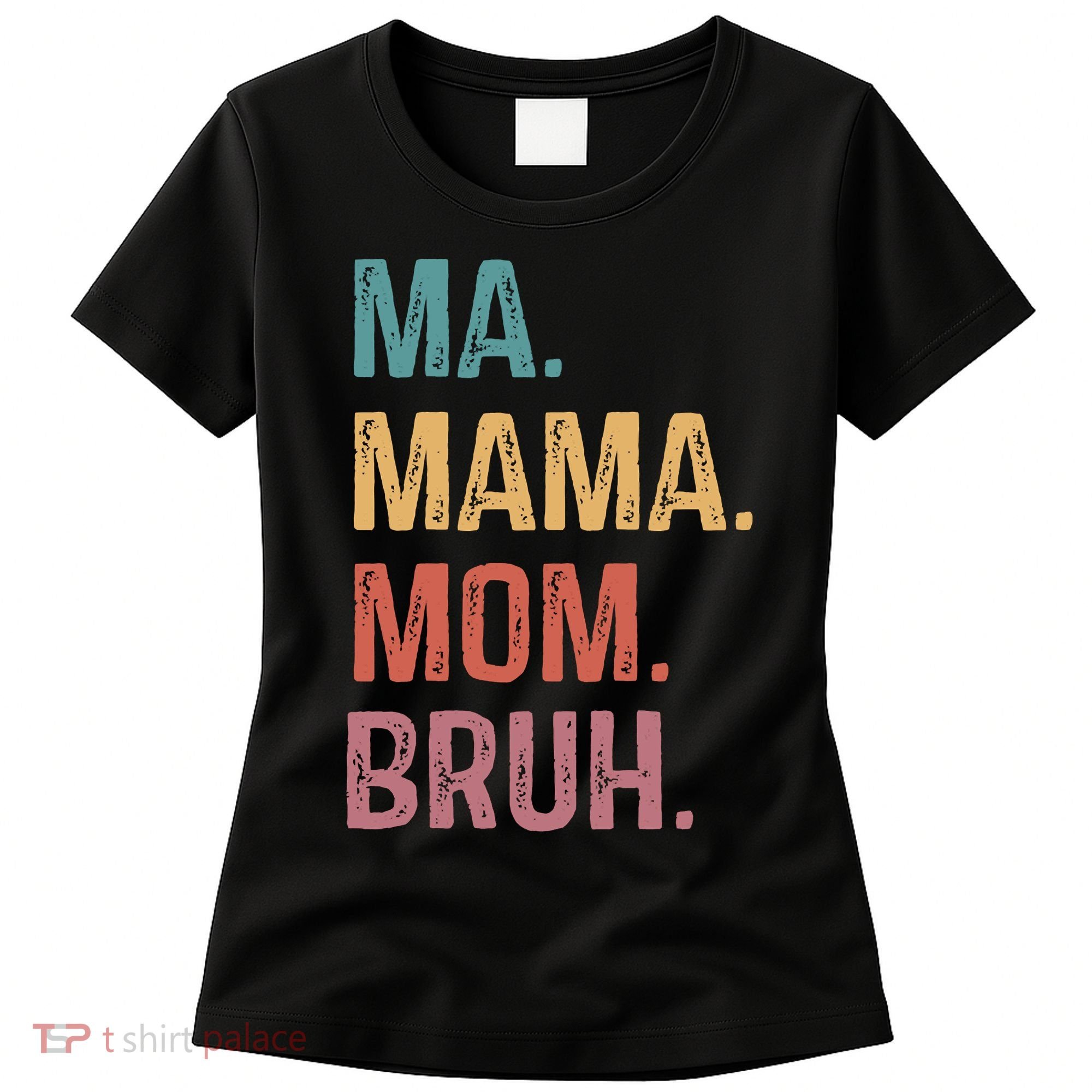Ma Mama Mom Bruh Mommy Funny Saying Mother Women's T-Shirt