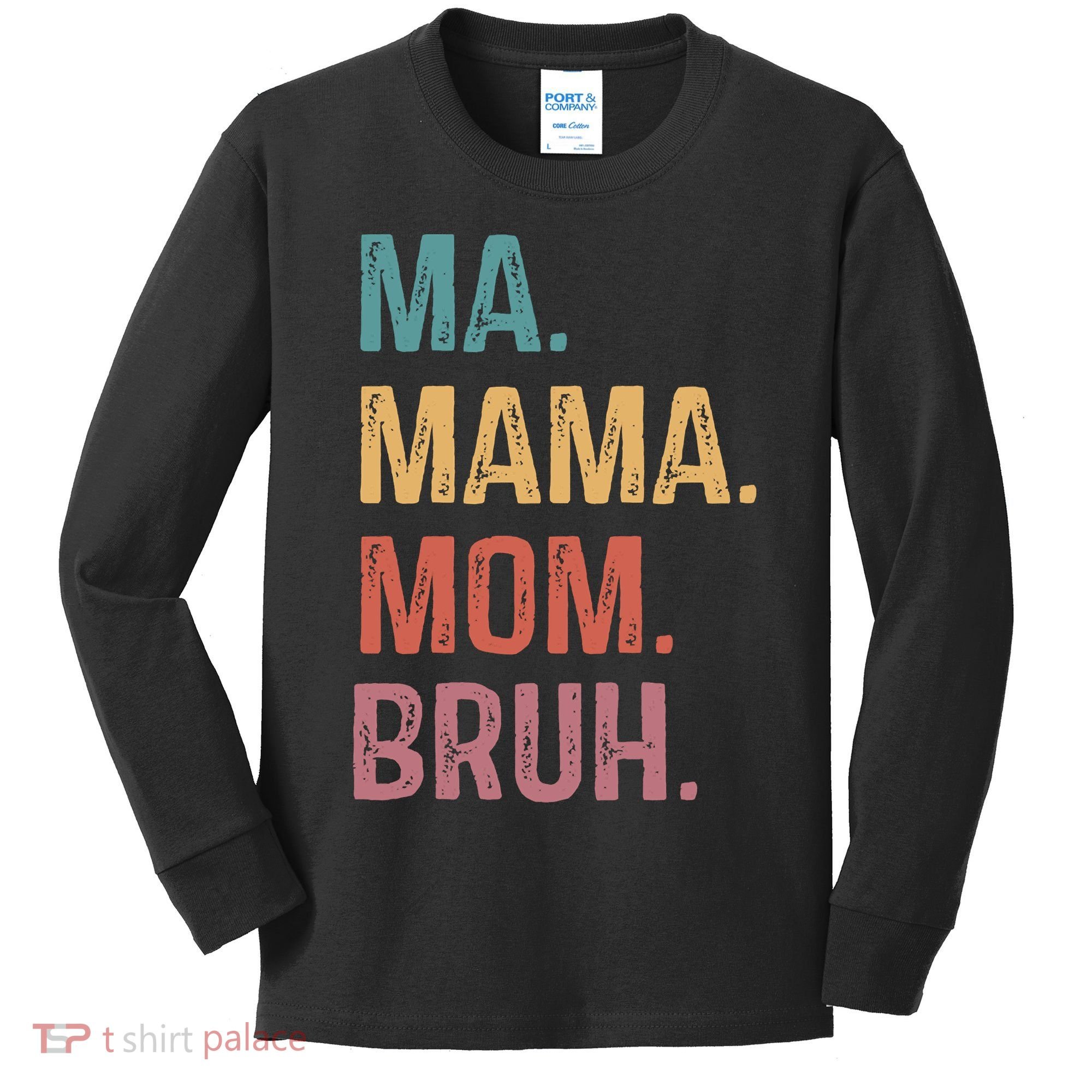 Ma Mama Mom Bruh Mommy Funny Saying Mother Kids Long Sleeve Shirt