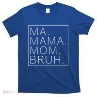 Ma Mama Mom Bruh Funny Mom Saying Cute Mom Mommy Cool Gift T-Shirt thumb 0