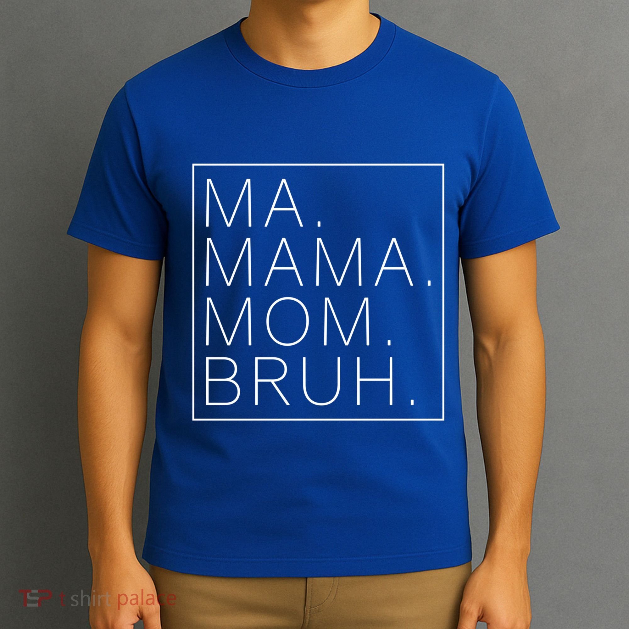 Ma Mama Mom Bruh Funny Mom Saying Cute Mom Mommy Cool Gift T-Shirt