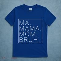 Ma Mama Mom Bruh Funny Mom Saying Cute Mom Mommy Cool Gift T-Shirt thumb 5