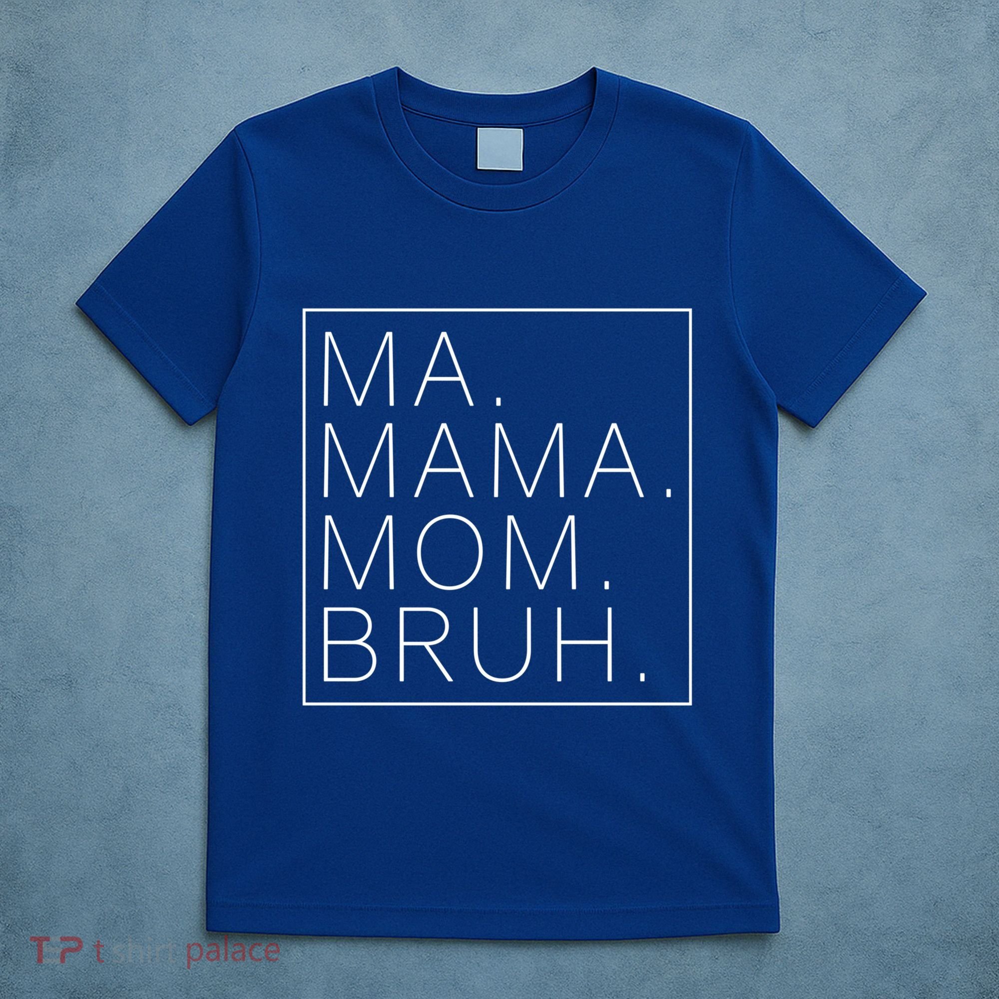 Ma Mama Mom Bruh Funny Mom Saying Cute Mom Mommy Cool Gift T-Shirt