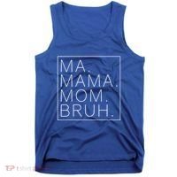 Ma Mama Mom Bruh Funny Mom Saying Cute Mom Mommy Cool Gift Tank Top thumb 0