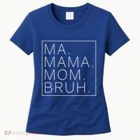 Ma Mama Mom Bruh Funny Mom Saying Cute Mom Mommy Cool Gift Women's T-Shirt thumb 0