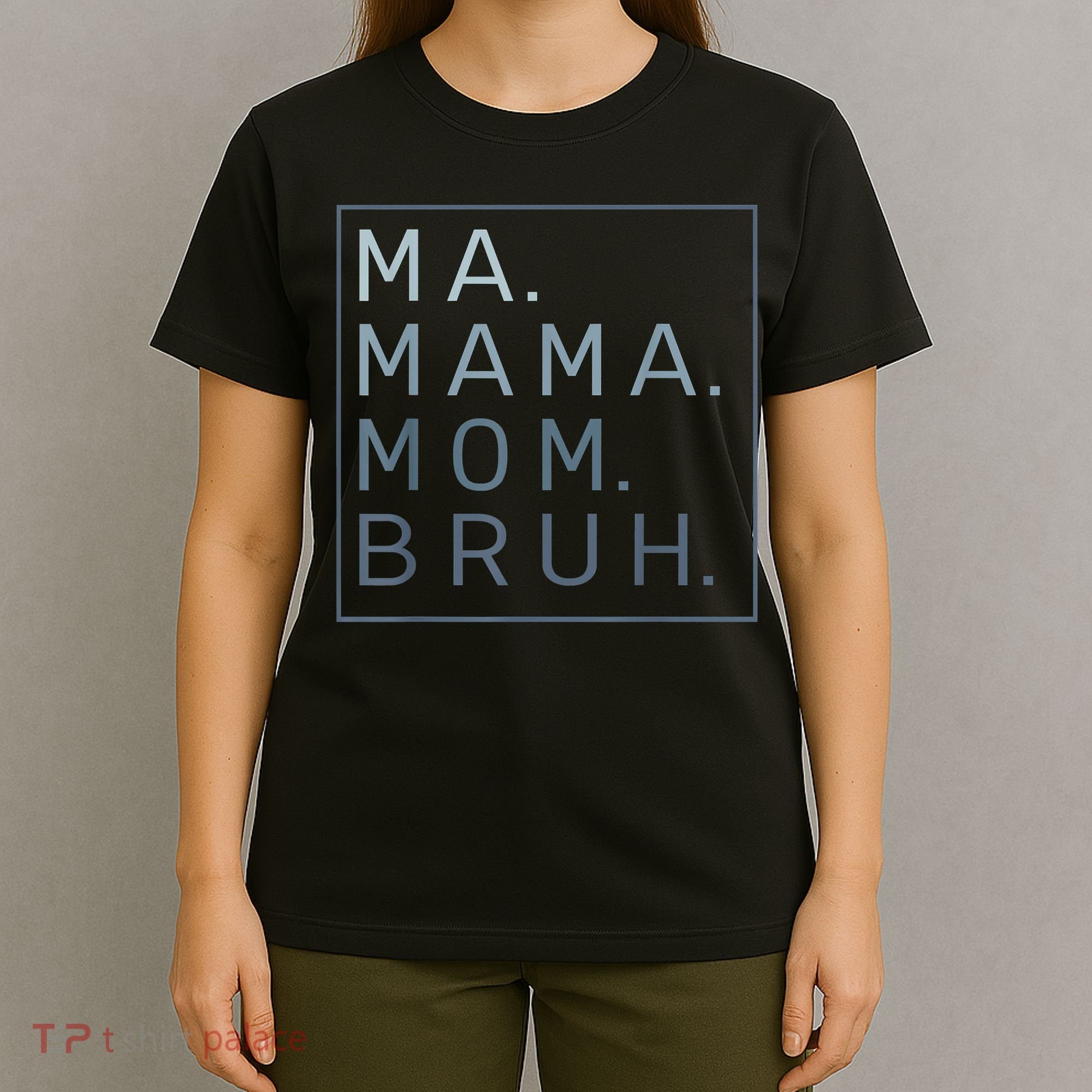 Ma Mama Mom Bruh Mother Mommy T-Shirt