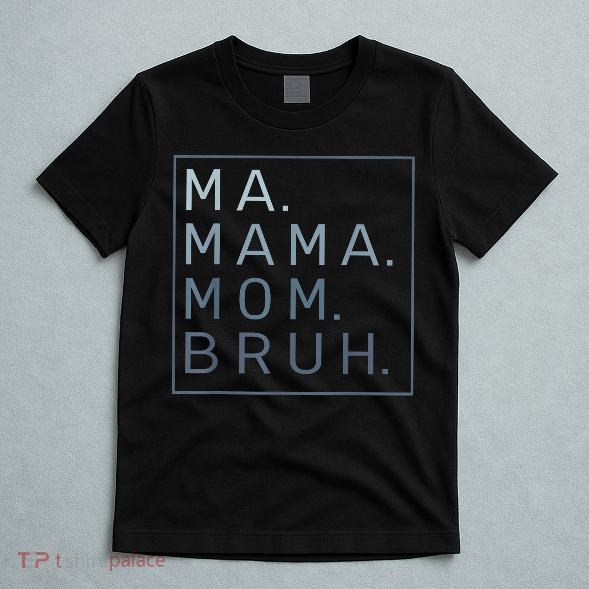 Ma Mama Mom Bruh Mother Mommy T-Shirt